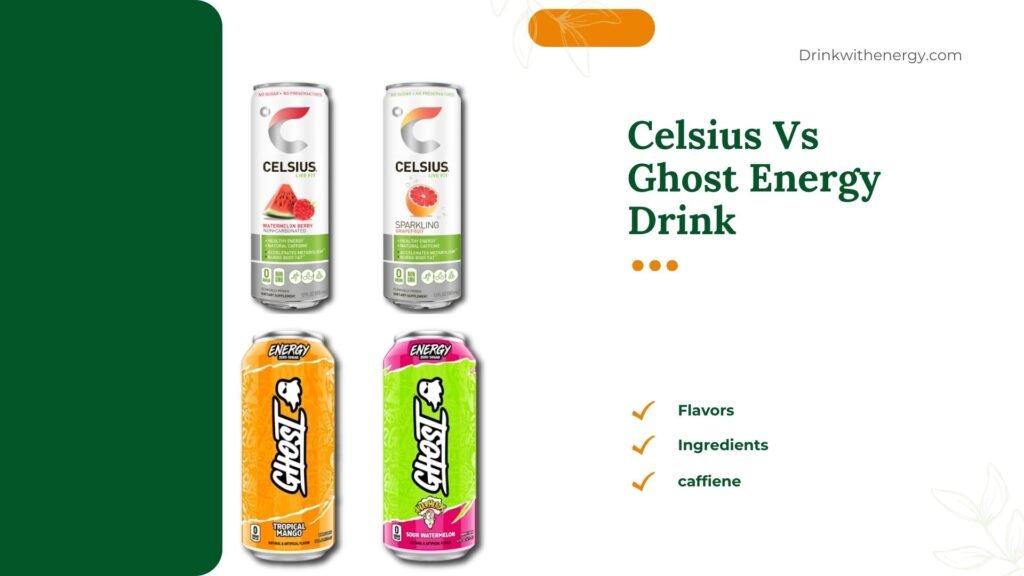 Celsius Vs Ghost Energy Drink