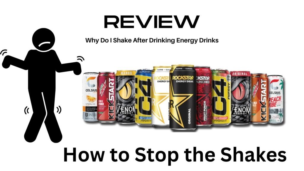 Why Do I Shake After Drinking Energy Drinks
