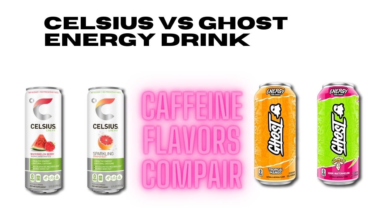 Celsius Vs Ghost Energy Drink
